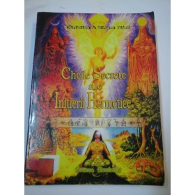 CHEILE SECRETE ALE INITIERII  HERMETICE - Christian& Miriam Dikol